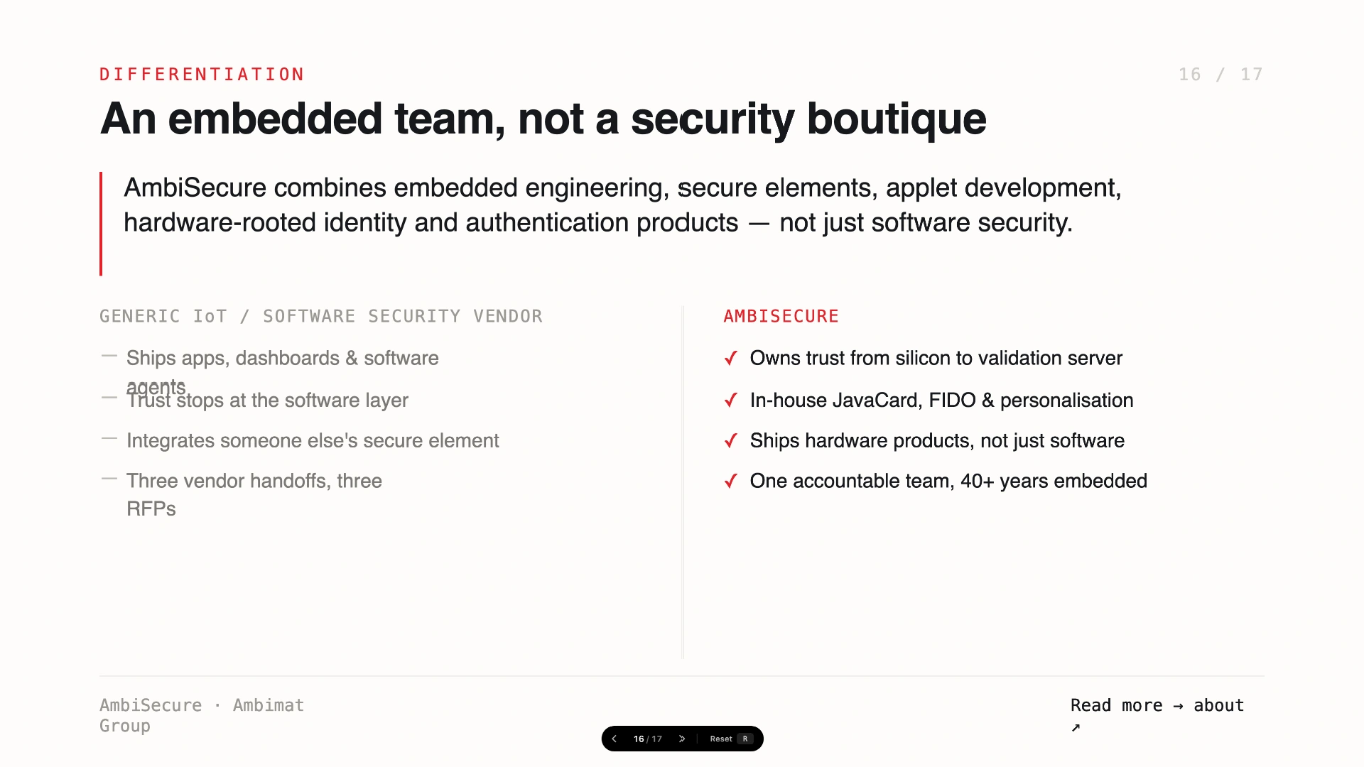 Slide 16 of 17 &mdash; Differentiation — an embedded team, not a software-only security vendor: embedded engineering, secure-element development and hardware-rooted identity in one group.
